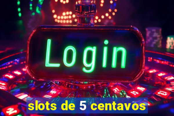 slots de 5 centavos